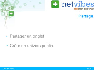 Partage Partager un onglet Créer un univers public Carl PLATEL 2008 