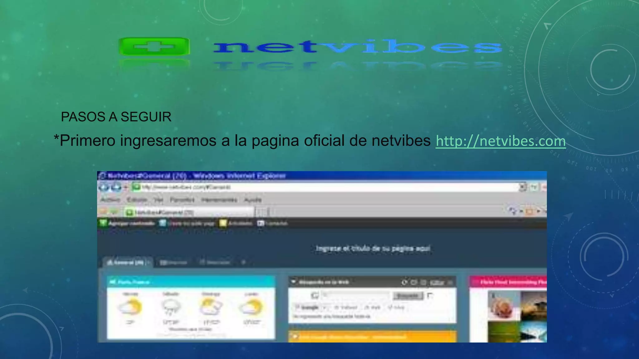 PASOS A SEGUIR 
*Primero ingresaremos a la pagina oficial de netvibes http://netvibes.com 
 