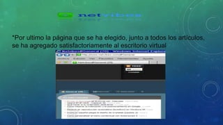 *Por ultimo la página que se ha elegido, junto a todos los artículos, 
se ha agregado satisfactoriamente al escritorio virtual 
 