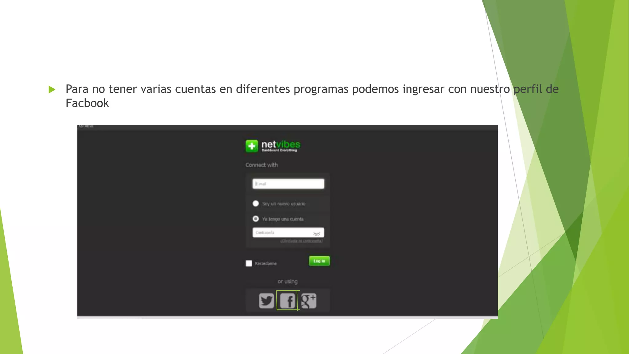  Para no tener varias cuentas en diferentes programas podemos ingresar con nuestro perfil de
Facbook