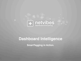 Dashboard Intelligence
    SmartTagging in Action.
 