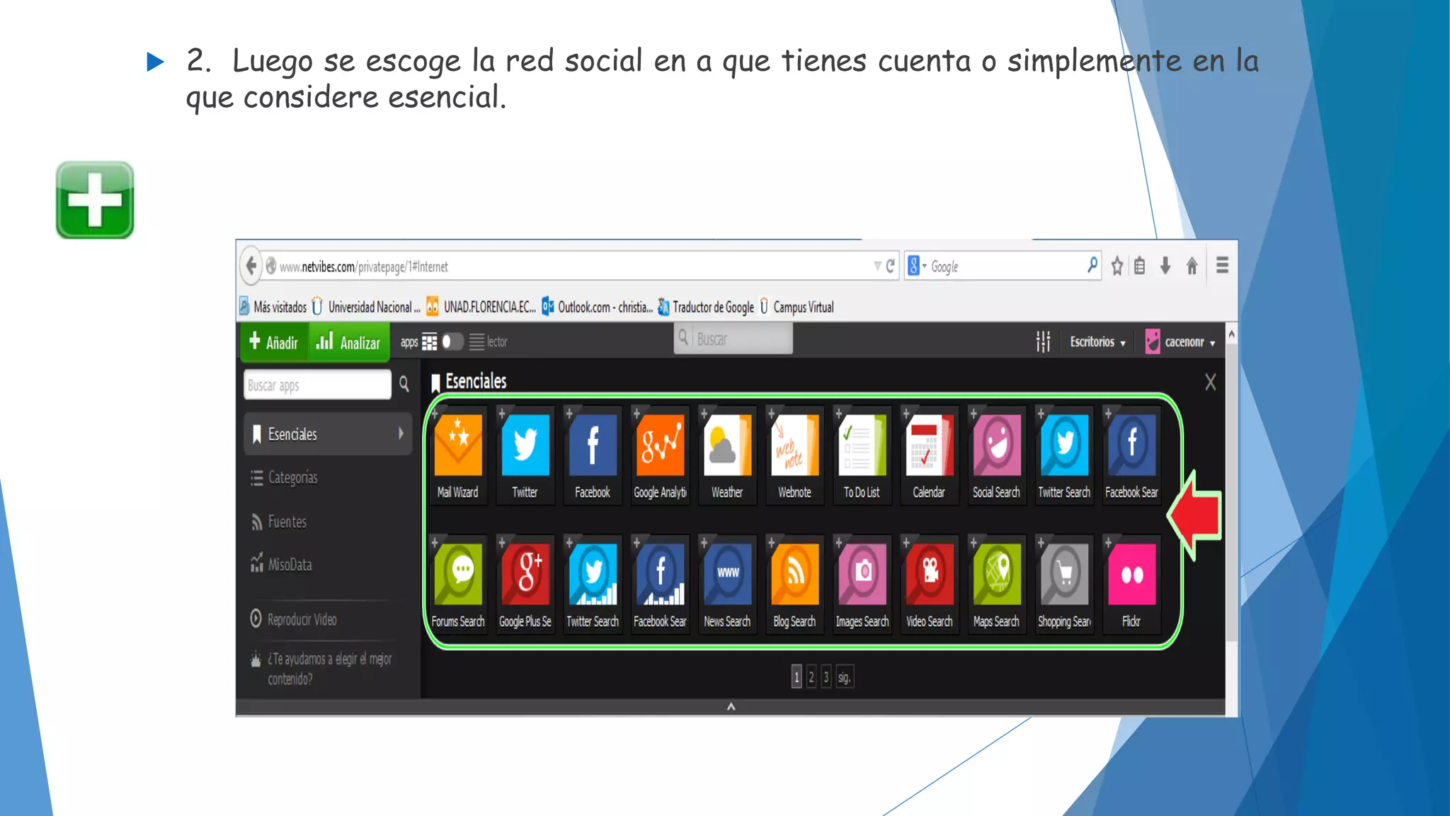  2. Luego se escoge la red social en a que tienes cuenta o simplemente en la 
que considere esencial. 
 