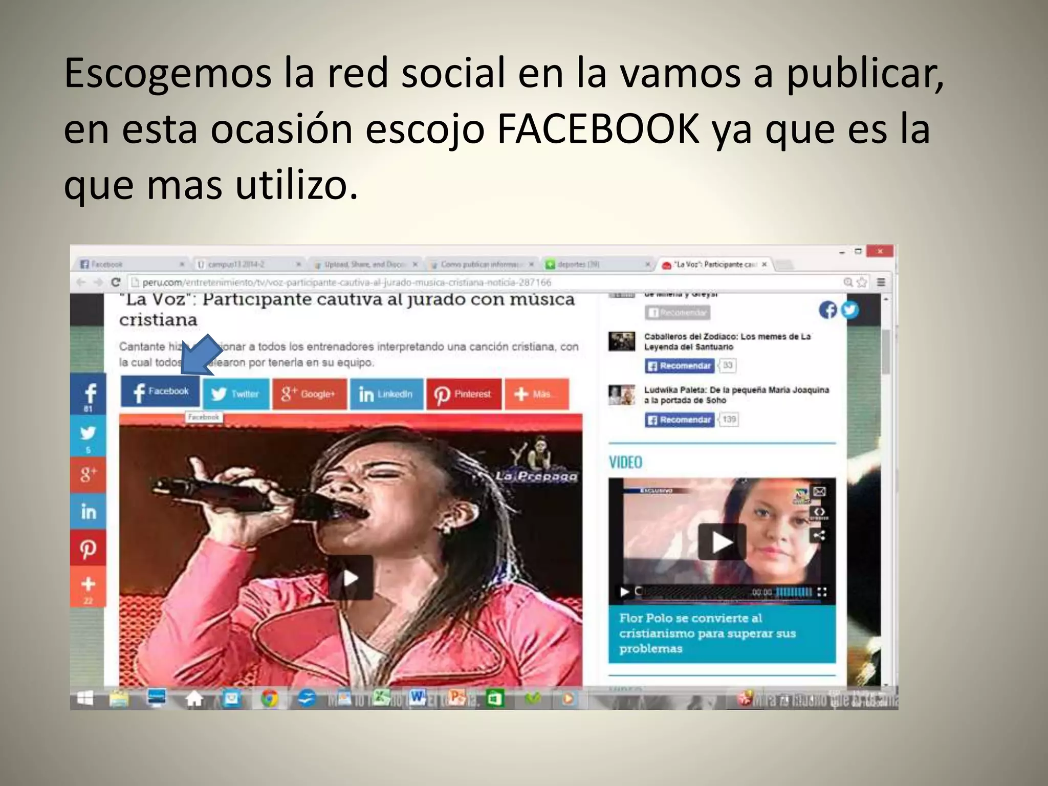 Escogemos la red social en la vamos a publicar, 
en esta ocasión escojo FACEBOOK ya que es la 
que mas utilizo. 
 