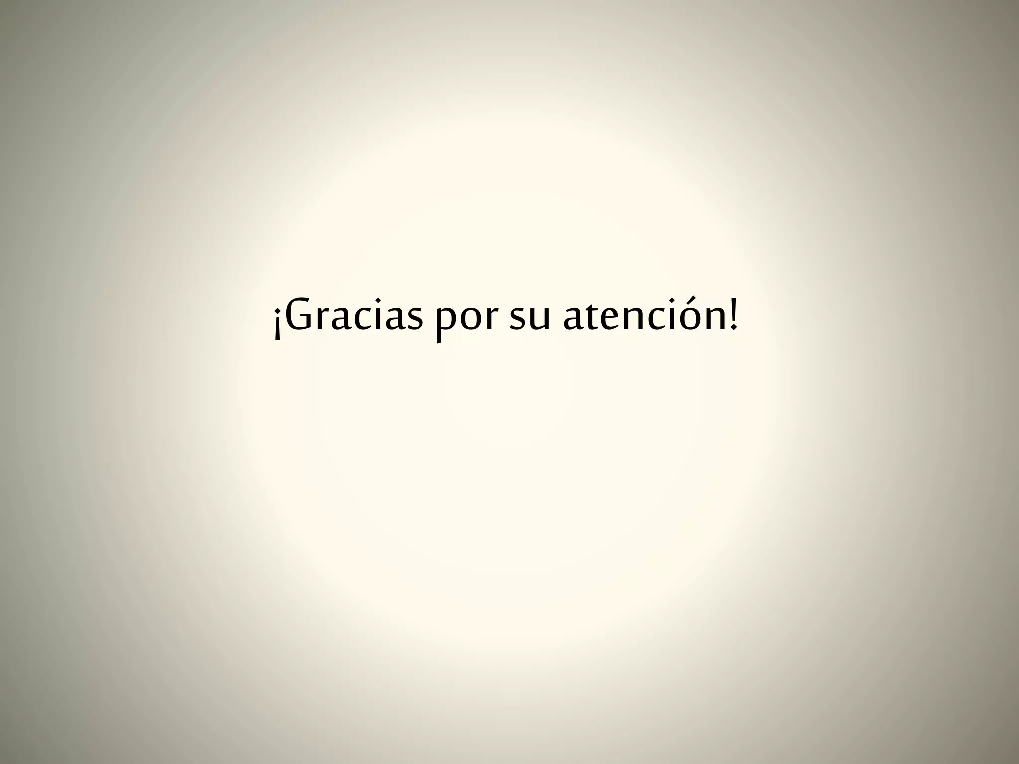 ¡Gracias por su atención! 
