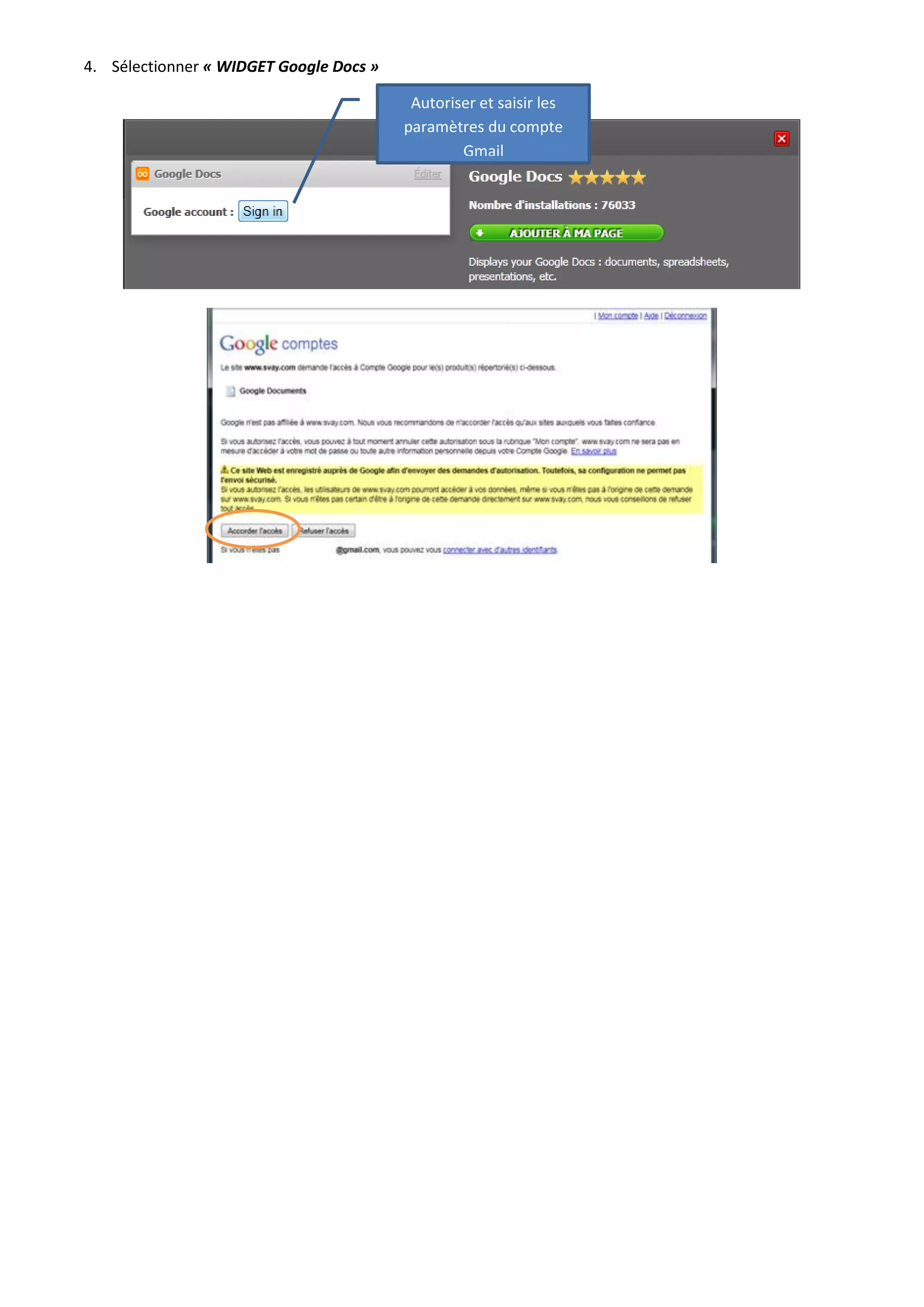 4. Sélectionner « WIDGET Google Docs »

                                          Autoriser et saisir les
                                         paramètres du compte
                                                 Gmail
 