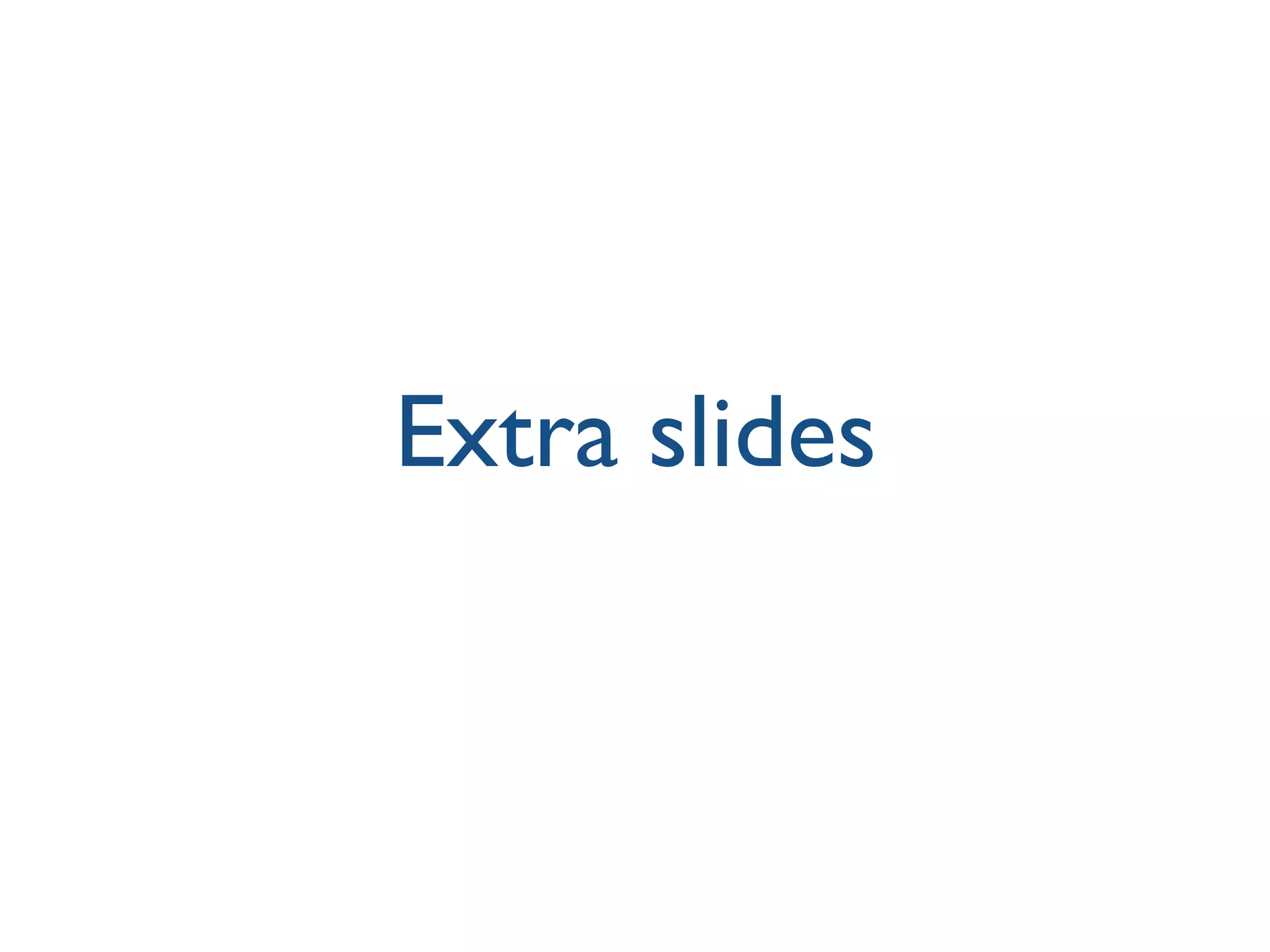 Extra slides
 