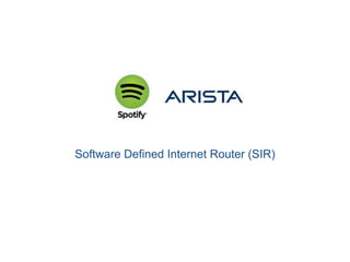 Software Defined Internet Router (SIR)
 