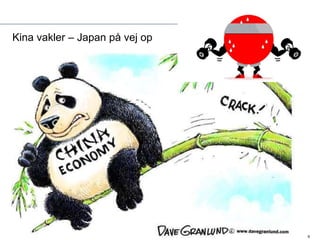 9 
Kina vakler – Japan på vej op 
 