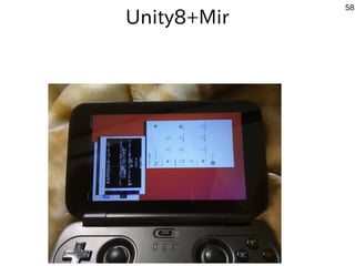 58
Unity8+Mir
 
