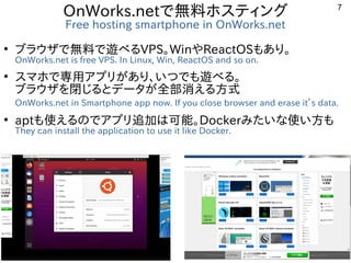 7
OnWorks.netで無料ホスティング
Free hosting smartphone in OnWorks.net
●
ブラウザで無料で遊べるVPS。WinやReactOSもあり。
OnWorks.net is free VPS. In...