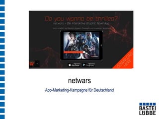 App-Marketing-Kampagne für Deutschland 
netwars  