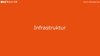 www.netways.de
Infrastruktur
 