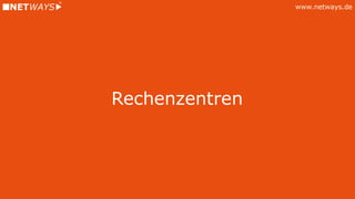 www.netways.de
Rechenzentren
 