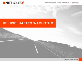 www.netways.de // blog.netways.de // @netways
We love Open Source
BEISPIELHAFTES WACHSTUM
 