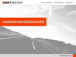 www.netways.de // blog.netways.de // @netways
We love Open Source
ANWENDUNGSSZENARIEN
 