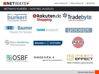 www.netways.de // blog.netways.de // @netways
We love Open Source
NETWAYS KUNDEN – HOSTING (AUSZUG)
 