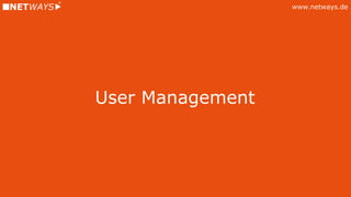 www.netways.de
User Management
 