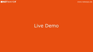 www.netways.de
Live Demo
 