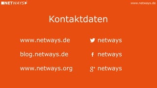 www.netways.de
netways
netways
netways
www.netways.de
blog.netways.de
www.netways.org
Kontaktdaten
 