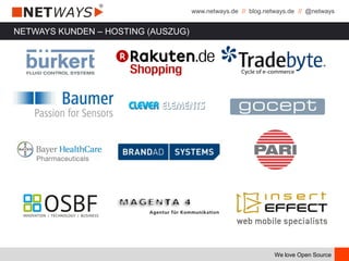 www.netways.de // blog.netways.de // @netways
We love Open Source
NETWAYS KUNDEN – HOSTING (AUSZUG)
 