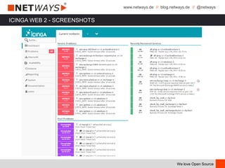 www.netways.de // blog.netways.de // @netways
We love Open Source
ICINGA WEB 2 - SCREENSHOTS
 