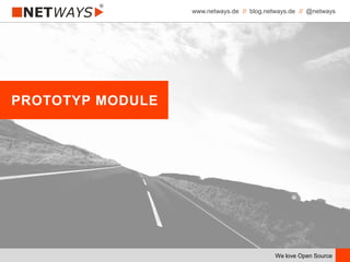 www.netways.de // blog.netways.de // @netways
We love Open Source
PROTOTYP MODULE
 
