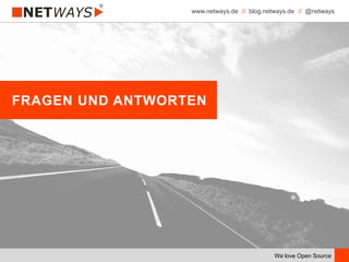 www.netways.de // blog.netways.de // @netways
We love Open Source
FRAGEN UND ANTWORTEN
 
