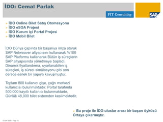  FIT’nin bazı Partnerleri: SAP, Microsoft, Turkcell, Deloitte, Casio Avrupa.