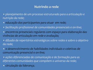 Nutrindo a redeplanejamento de um processo estruturado para a articulação e nutrição da rede;