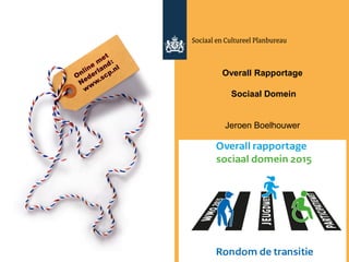 Overall Rapportage
Sociaal Domein
Jeroen Boelhouwer
 