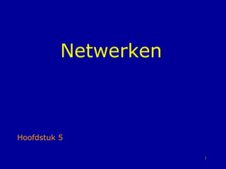 Netwerken Hoofdstuk 5 