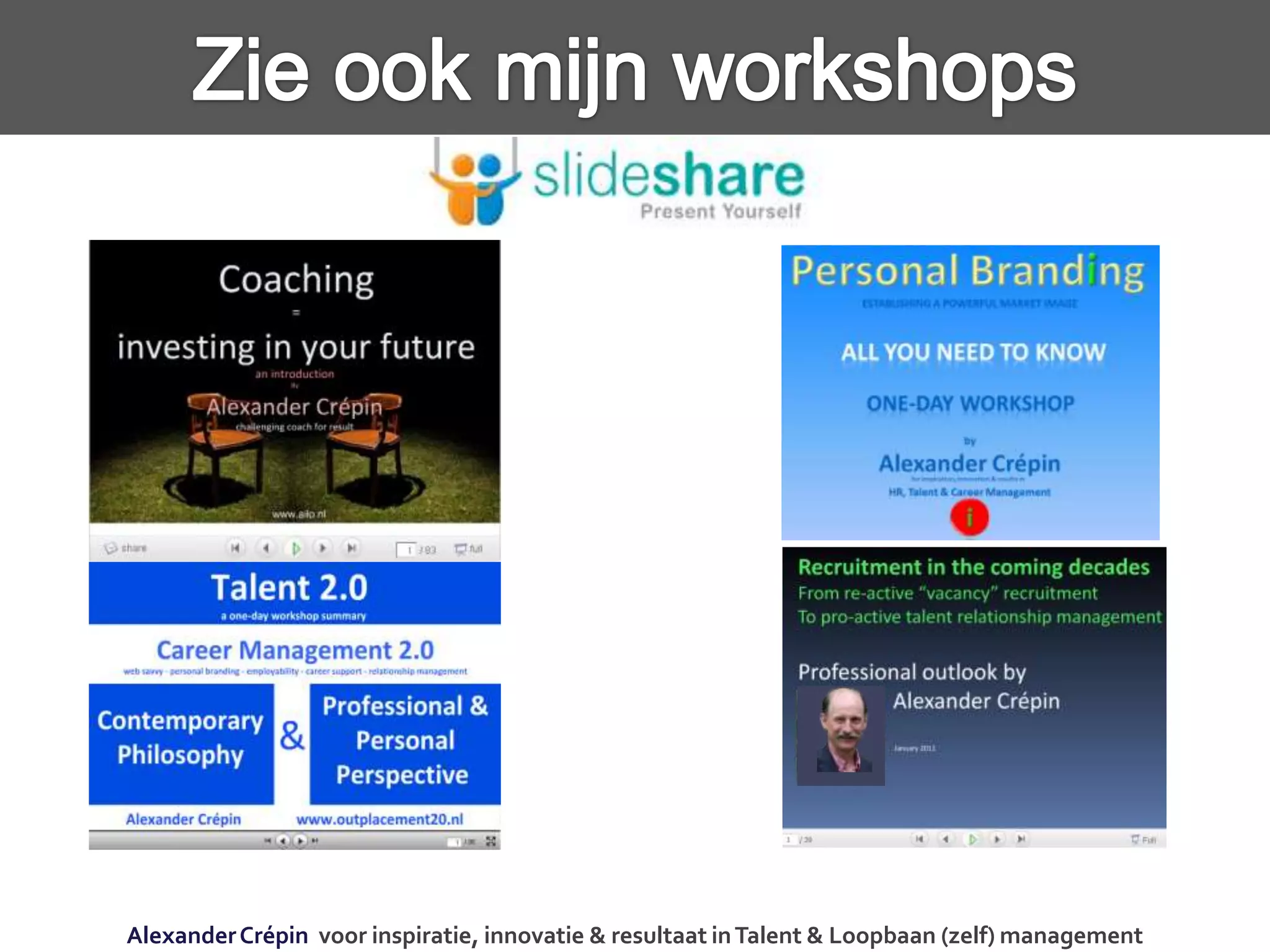 AlexanderCrépin voor inspiratie, innovatie & resultaat inTalent & Loopbaan (zelf) management
 