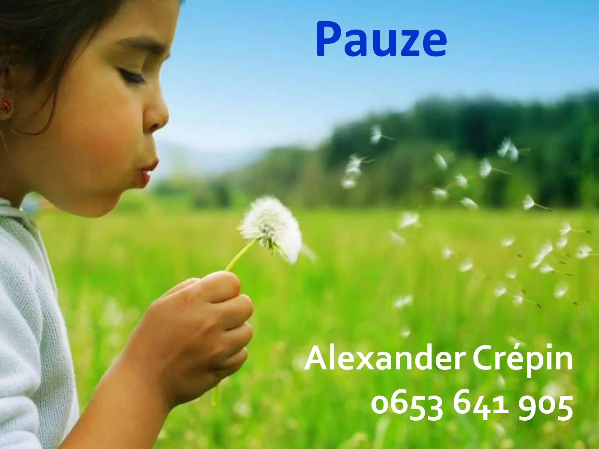 Pauze
Alexander Crépin
0653 641 905
 