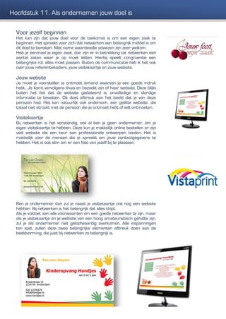 Voor jezelf beginnen
Het kan zijn dat jouw doel voor de toekomst is om een eigen zaak te
beginnen. Het spreekt voor zich dat netwerken een belangrijk middel is om
dit doel te bereiken. Met name waardevolle adviezen zijn zeer welkom.
Heb je eenmaal je eigen zaak, dan zijn er in betrekking tot netwerken een
aantal zaken waar je op moet letten. Hierbij speelt congruentie een
belangrijke rol, alles moet passen. Buiten de communicatie heb ik het ook
over jouw referentiekaders, jouw visitekaartje en jouw website.
Jouw website
Je moet je voorstellen je ontmoet iemand waarvan je een goede indruk
hebt.. Je komt vervolgens thuis en bezoekt zijn of haar website. Deze blijkt
buiten het feit dat de website gedateerd is, onvolledige en slordige
informatie te bevatten. Dit doet afbreuk aan het beeld dat je van deze
persoon had. Het kan natuurlijk ook andersom, een gelikte website. die
totaal niet strookt met de persoon die je ontmoet hebt of wilt ontmoeten..
Visitekaartje
Bij netwerken is het verstandig, ook al ben je geen ondernemer, om je
eigen visitekaartje te hebben. Deze kun je makkelijk online bestellen er zijn
veel website die een keur aan professionele ontwerpen bieden. Het is
makkelijk voor de mensen die je spreekt om jouw contactgegevens te
hebben. Het is ook slim om er een foto van jezelf bij te plaatsen.
Ben je ondernemer dan zul je naast je visitekaartje ook nog een website
hebben. Bij netwerken is het belangrijk dat alles klopt.
Als je voldoet aan alle voorwaarden om een goede netwerker te zijn, maar
als je visitekaartje en je website van een hoog amateuristisch gehalte zijn,
zul je als ondernemer niet geloofwaardig overkomen. Alle inspanningen
ten spijt, zullen deze twee belangrijke elementen afbreuk doen aan de
beeldvorming, die juist bij netwerken zo belangrijk is.
Hoofdstuk 11. Als ondernemen jouw doel is
 