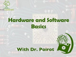 Hardware and Software Basics With Dr. Poirot 