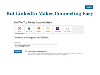 But LinkedIn Makes Connecting Easy
 