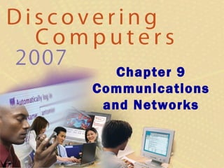 Chapter 9
Communications
and Networks

 