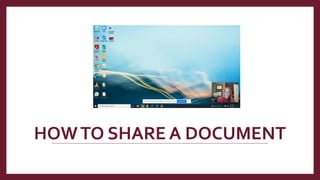 HOWTO SHARE A DOCUMENT
 
