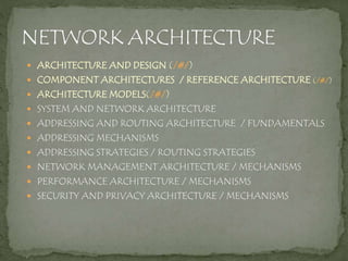  ARCHITECTURE AND DESIGN (/#/)
 COMPONENT ARCHITECTURES / REFERENCE ARCHITECTURE (/#/)
 ARCHITECTURE MODELS(/#/)
 SYSTEM AND NETWORK ARCHITECTURE
 ADDRESSING AND ROUTING ARCHITECTURE / FUNDAMENTALS
 ADDRESSING MECHANISMS
 ADDRESSING STRATEGIES / ROUTING STRATEGIES
 NETWORK MANAGEMENT ARCHITECTURE / MECHANISMS
 PERFORMANCE ARCHITECTURE / MECHANISMS
 SECURITY AND PRIVACY ARCHITECTURE / MECHANISMS
 