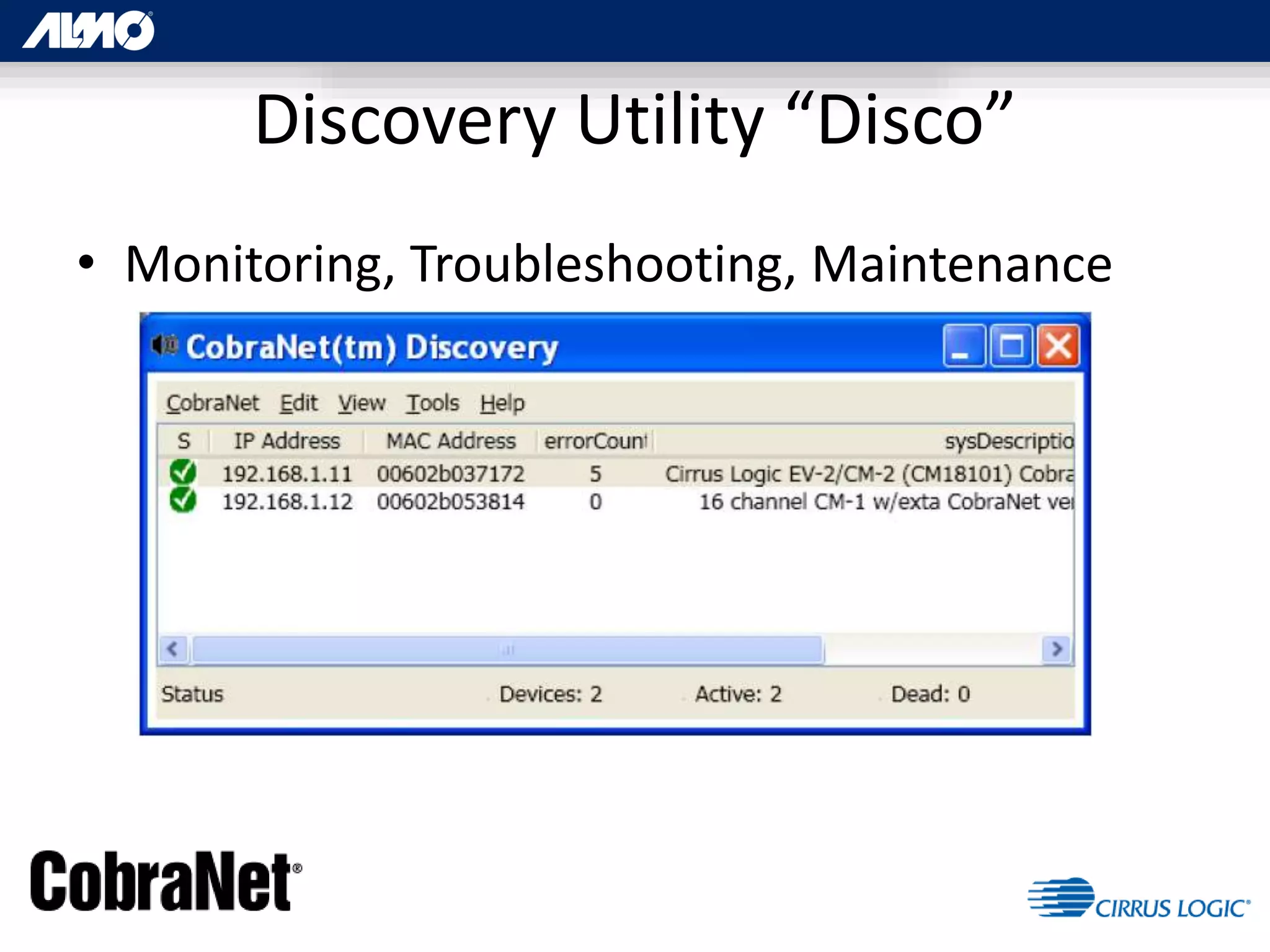 • Monitoring, Troubleshooting, Maintenance
Discovery Utility “Disco”
 
