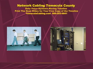 Network Cabling Temecula County   Data Voice Systems Moving Timeline  Print The Next Slides for Your Free Copy of the Timeline TemeculaCabling.com  800-203-9841 