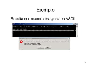 Ejemplo
Resulta que 0x401034 es “@^P4” en ASCII




                                          25
 