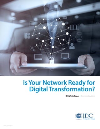 IDC White Paper | Sponsored by Cisco
IsYour Network Ready for
DigitalTransformation?
IDC#US41912917
 