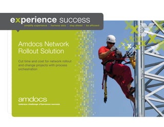 Amdocs Network
Rollout Solution
Cut time and cost for network rollout
and change projects with process
orchestration
 