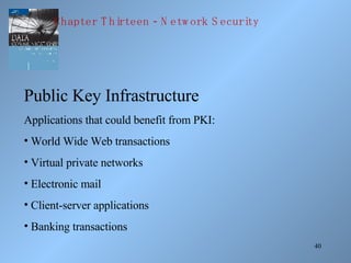 <ul><li>Public Key Infrastructure </li></ul><ul><li>Applications that could benefit from PKI: </li></ul><ul><li>World Wide...