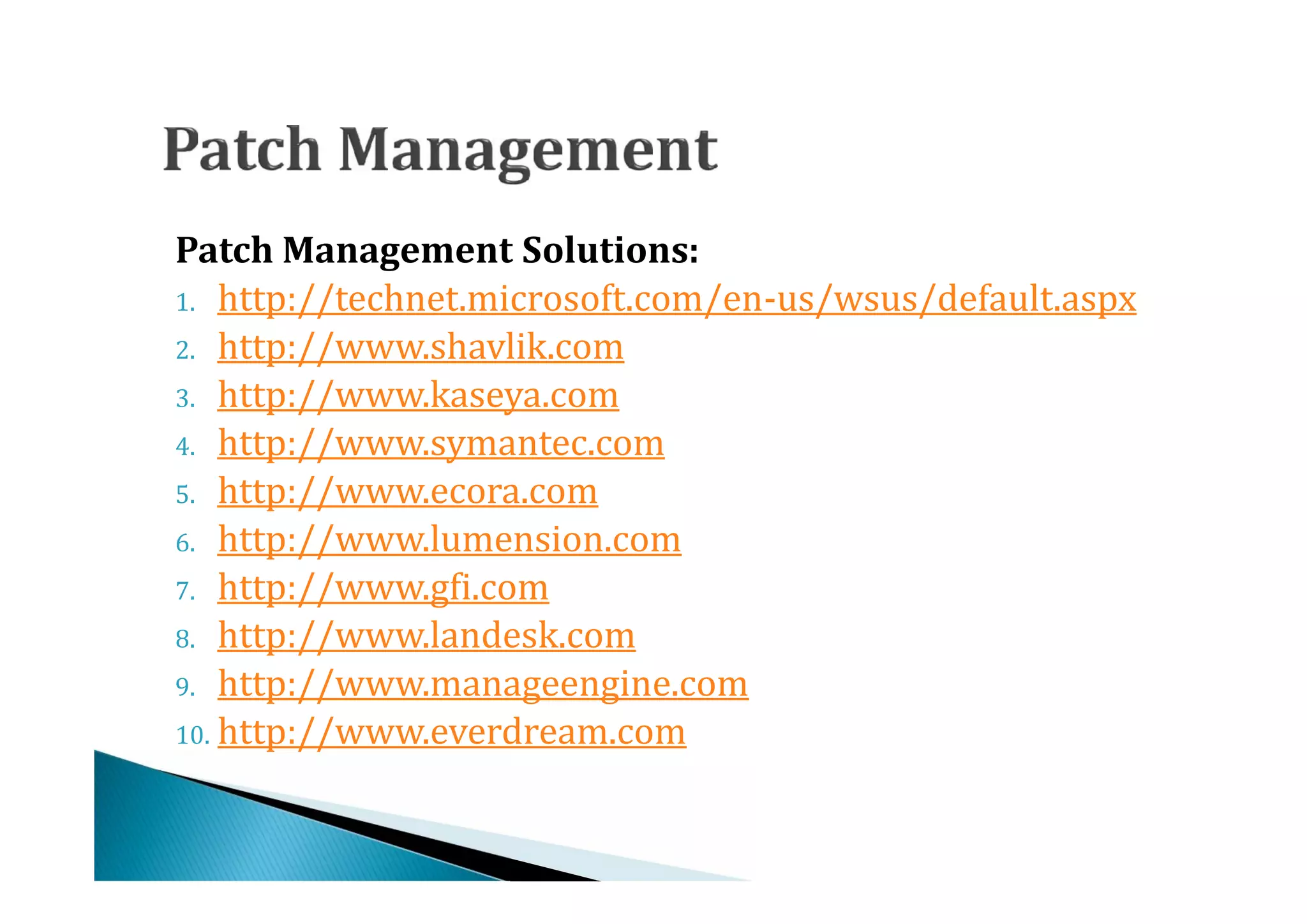 1. http://technet.microsoft.com/en-us/wsus/default.aspx
Patch Management Solutions:

2. http://www.shavlik.com
3. http://www.kaseya.com
4. http://www.symantec.com
5. http://www.ecora.com
6. http://www.lumension.com
7. http://www.gfi.com
8. http://www.landesk.com
9. http://www.manageengine.com
10. http://www.everdream.com
 