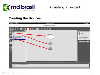 Creating a project
59©Copyright md brasil - direitos reservados
Creating the devices
 