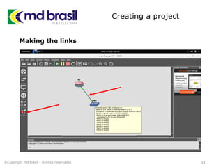 Creating a project
61©Copyright md brasil - direitos reservados
Making the links
 