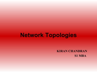 Network Topologies ,[object Object],[object Object]