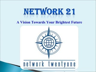 A Vision Towards Your Brightest Future 
 